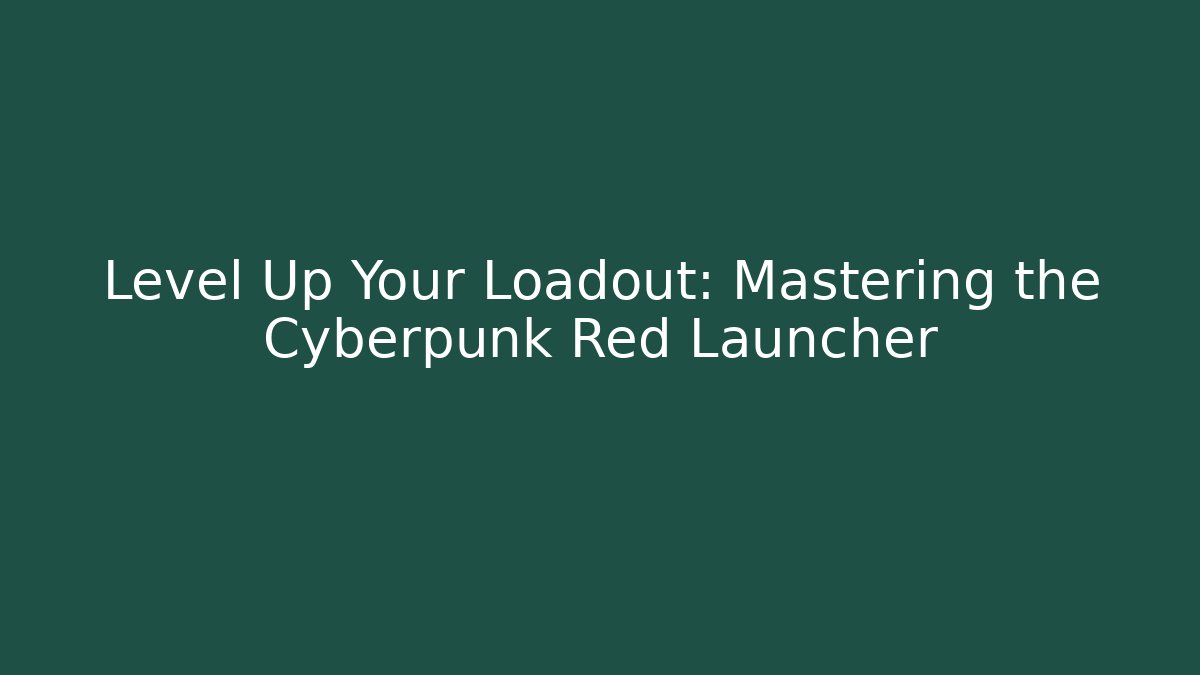 Level Up Your Loadout: Mastering the Cyberpunk Red Launcher - Critter Realm