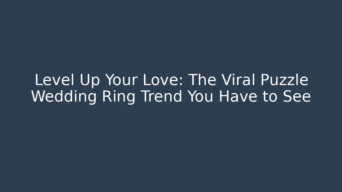 Level Up Your Love: The Viral Puzzle Wedding Ring Trend You Have to See