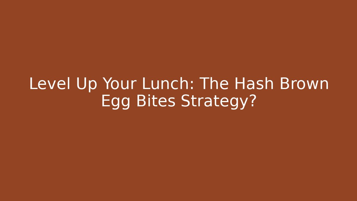Level Up Your Lunch: The Hash Brown Egg Bites Strategy? - Critter Realm
