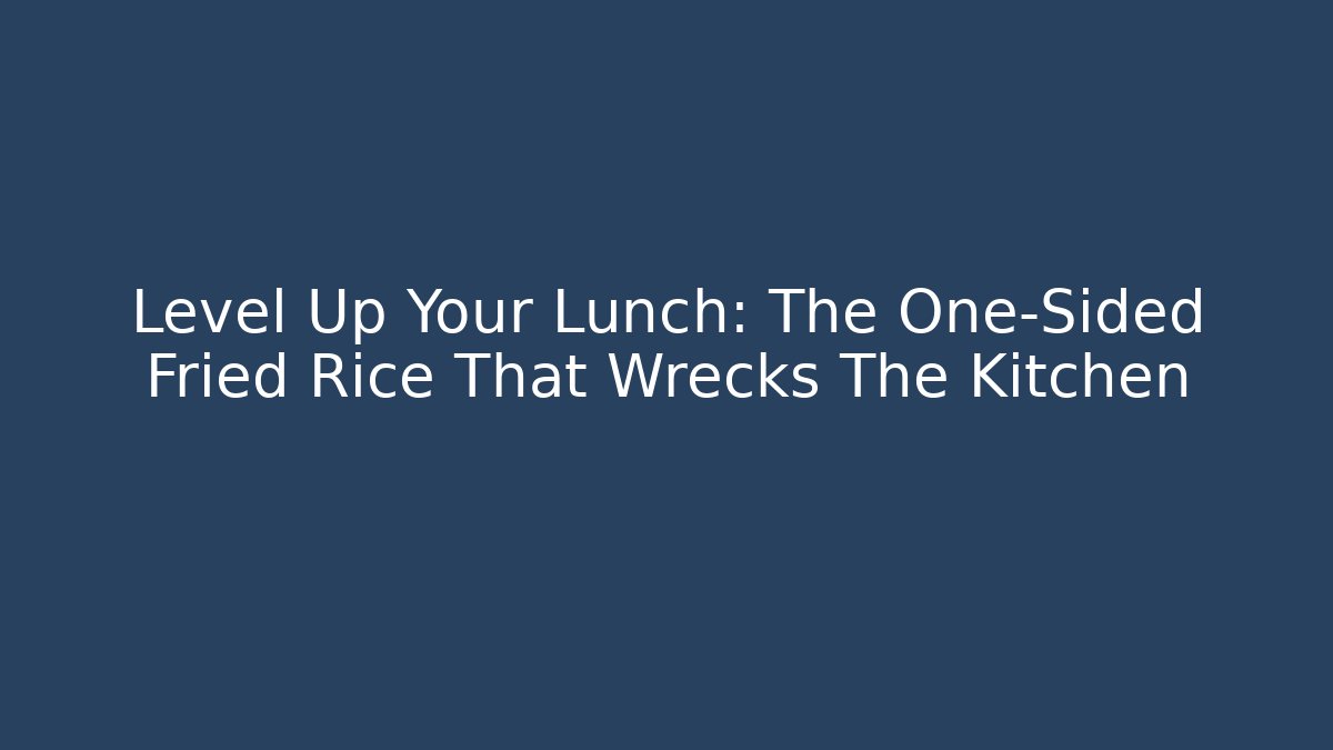 Level Up Your Lunch: The One-Sided Fried Rice That Wrecks The Kitchen - Critter Realm