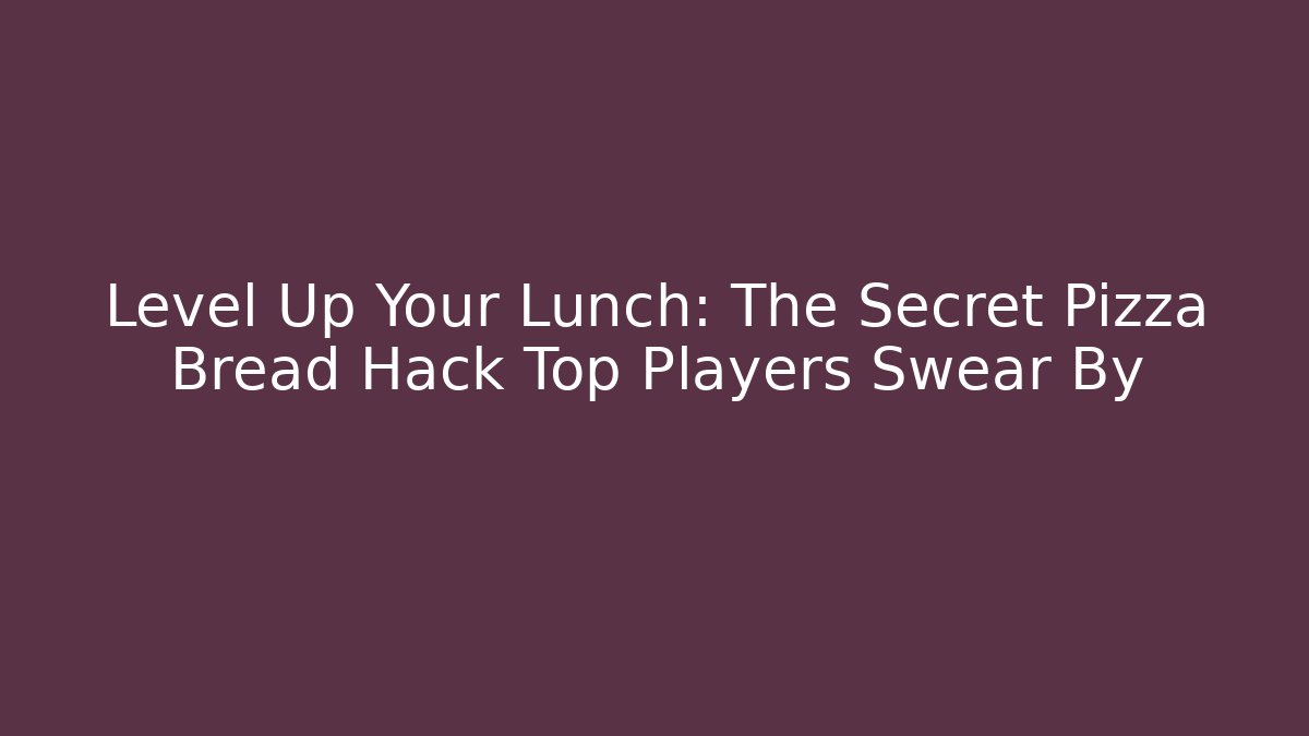 Level Up Your Lunch: The Secret Pizza Bread Hack Top Players Swear By