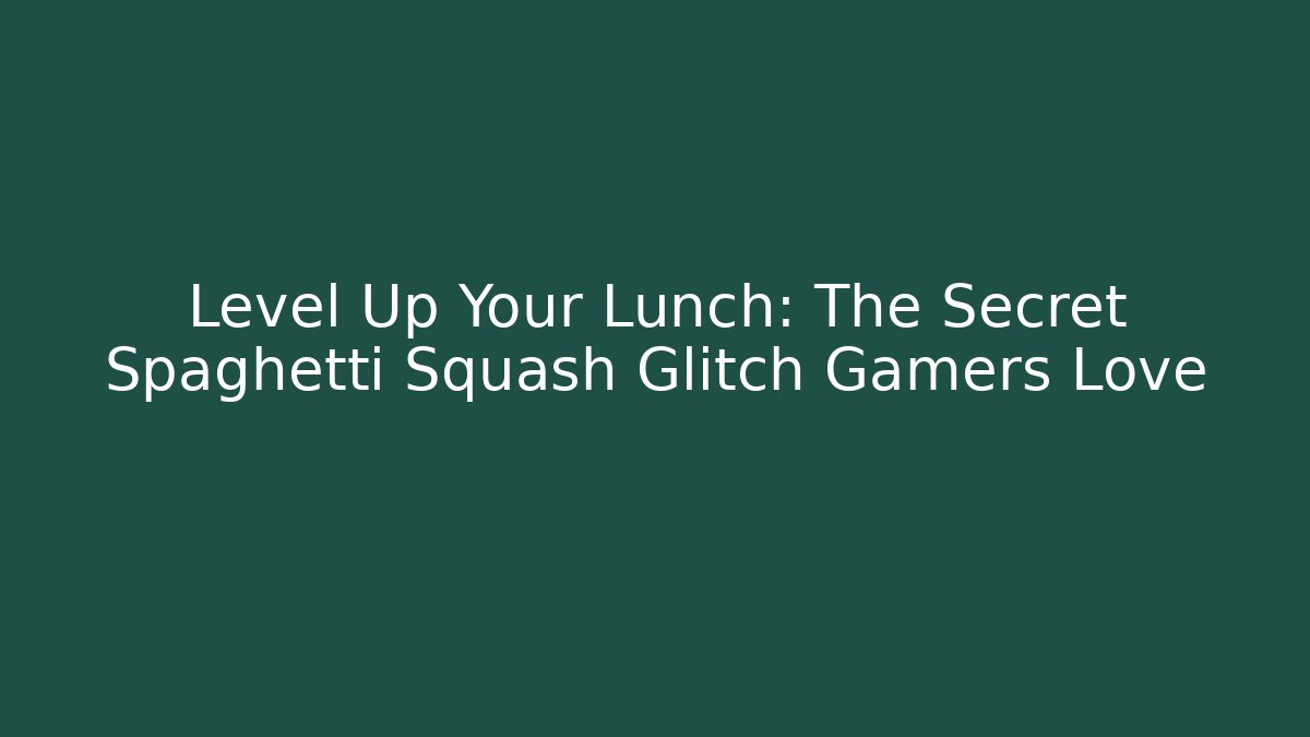 Level Up Your Lunch: The Secret Spaghetti Squash Glitch Gamers Love