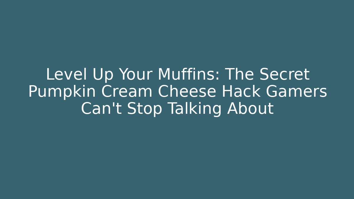 Level Up Your Muffins: The Secret Pumpkin Cream Cheese Hack Gamers Can’t Stop Talking About