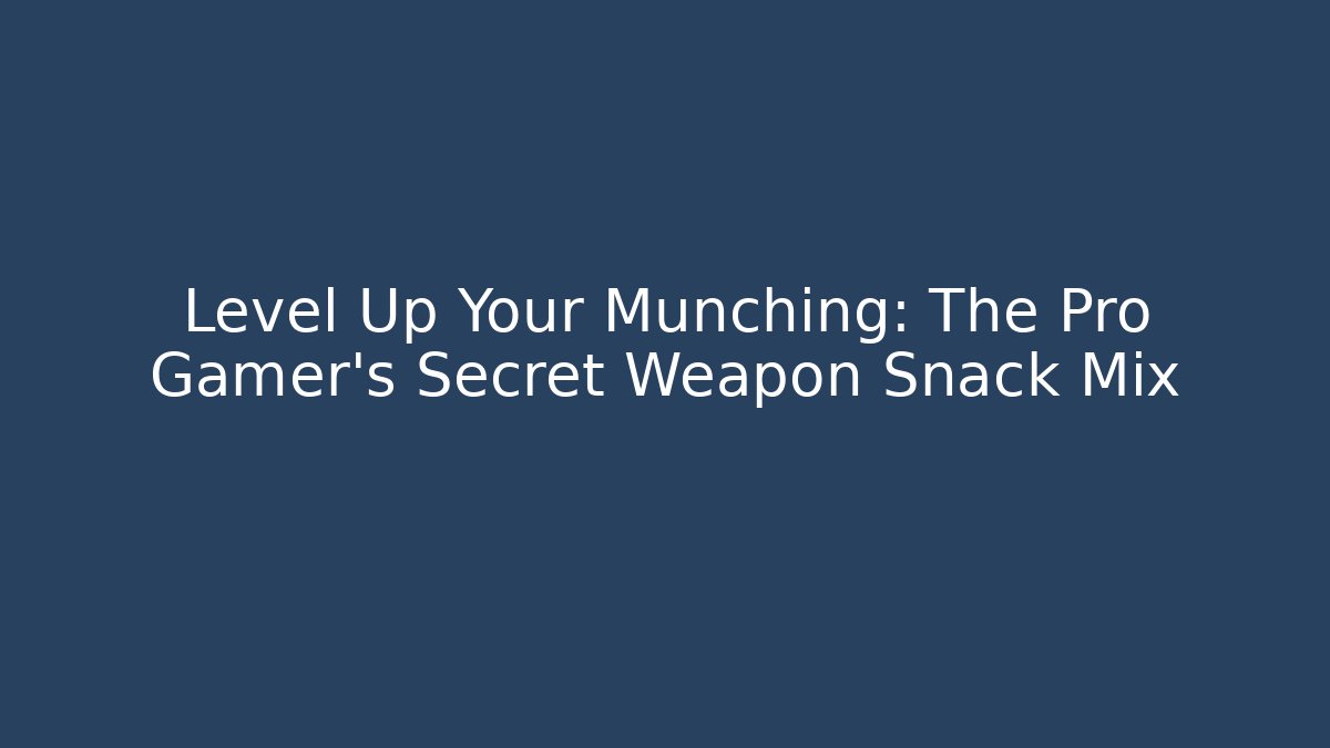Level Up Your Munching: The Pro Gamer's Secret Weapon Snack Mix