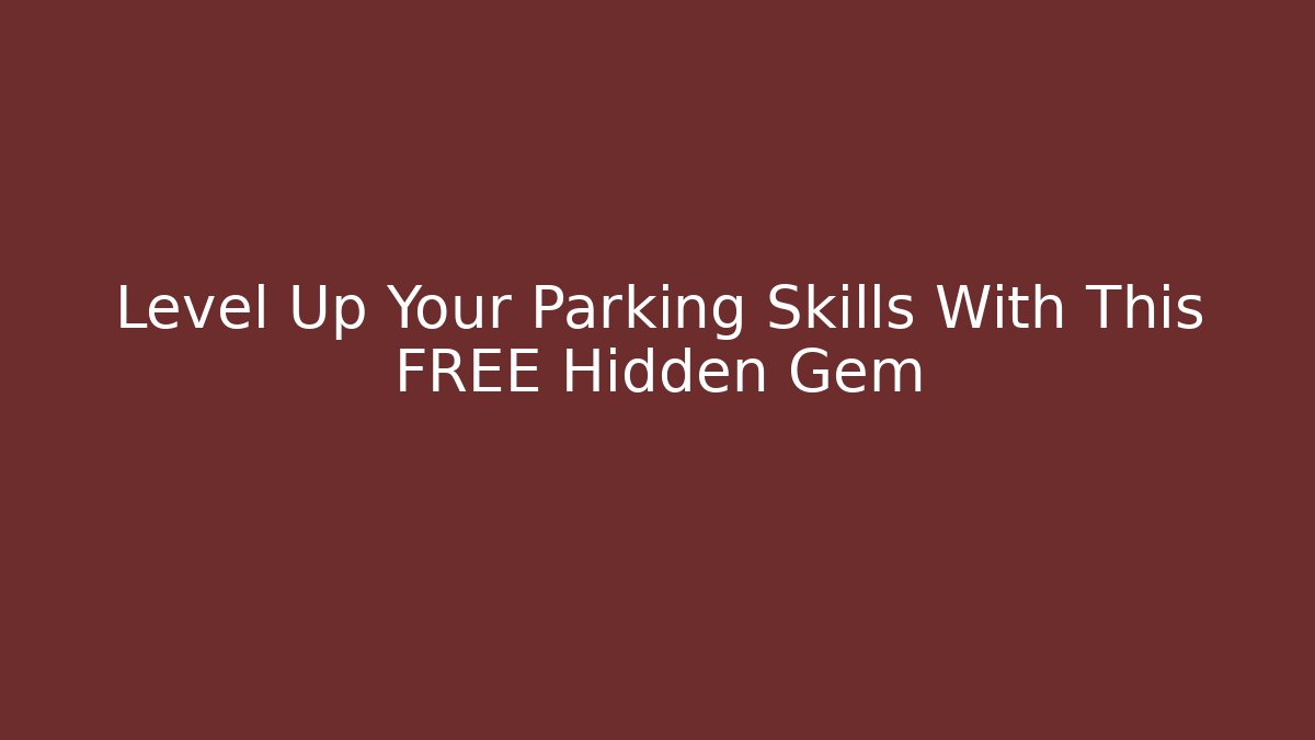 Level Up Your Parking Skills With This FREE Hidden Gem