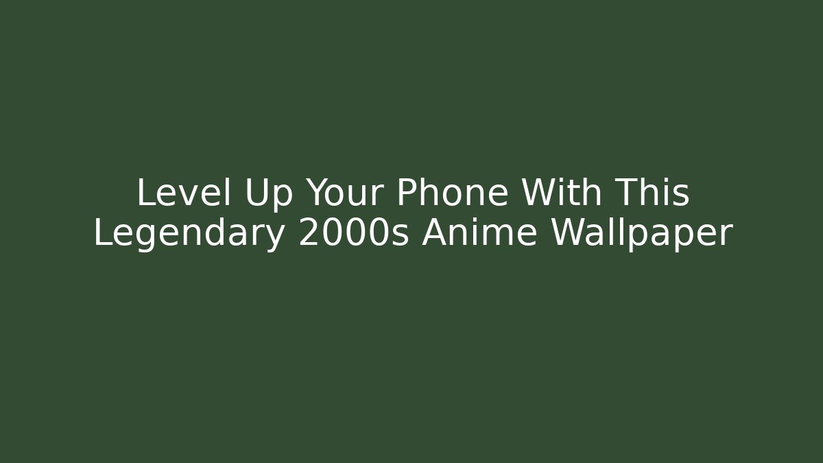 Level Up Your Phone With This Legendary 2000s Anime Wallpaper