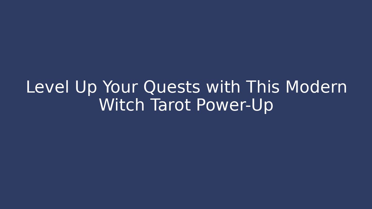 Level Up Your Quests with This Modern Witch Tarot Power-Up