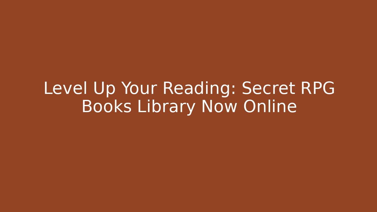 Level Up Your Reading: Secret RPG Books Library Now Online