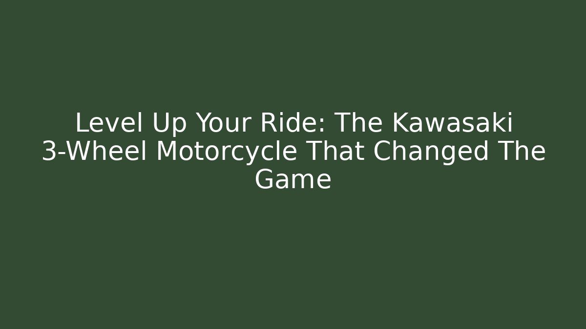 Level Up Your Ride: The Kawasaki 3-Wheel Motorcycle That Changed The Game