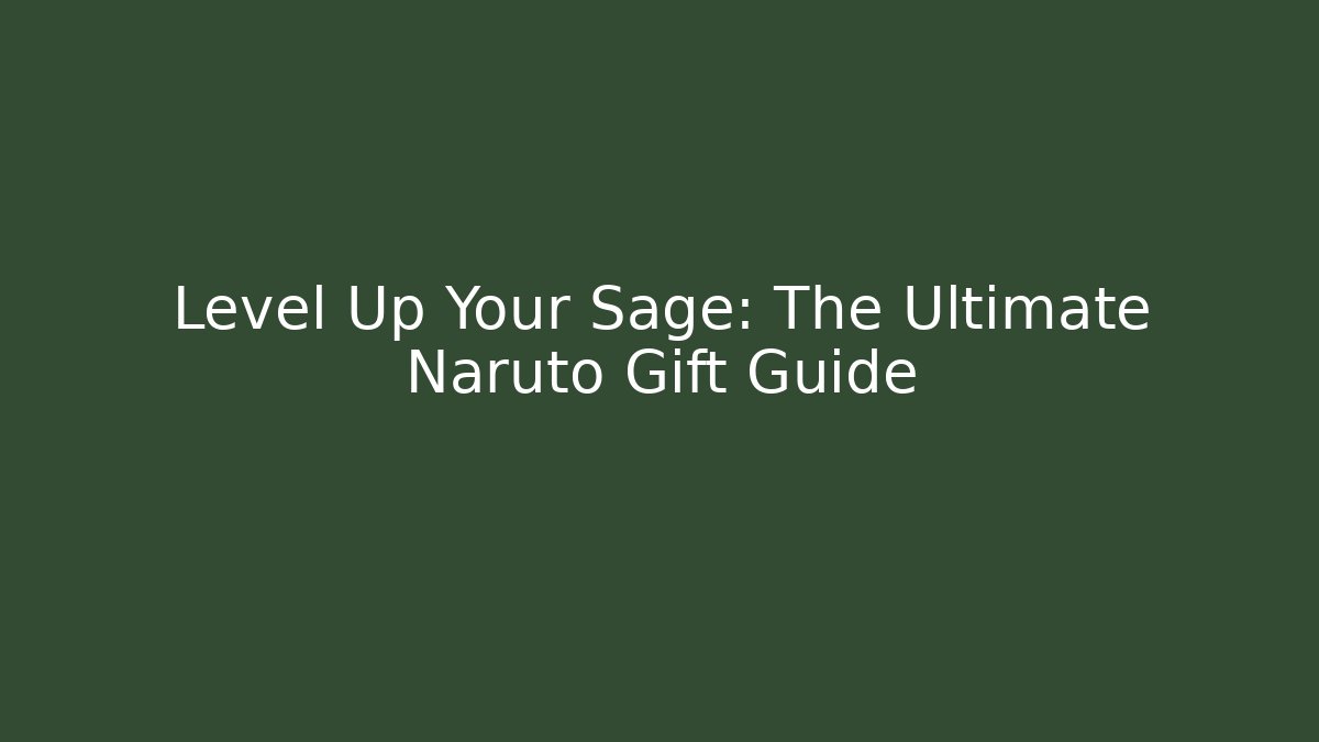 Level Up Your Sage: The Ultimate Naruto Gift Guide - Critter Realm