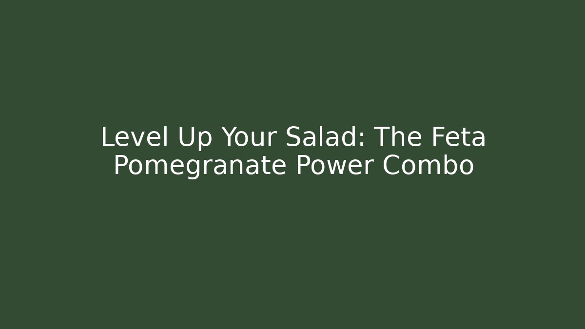 Level Up Your Salad: The Feta Pomegranate Power Combo - Critter Realm