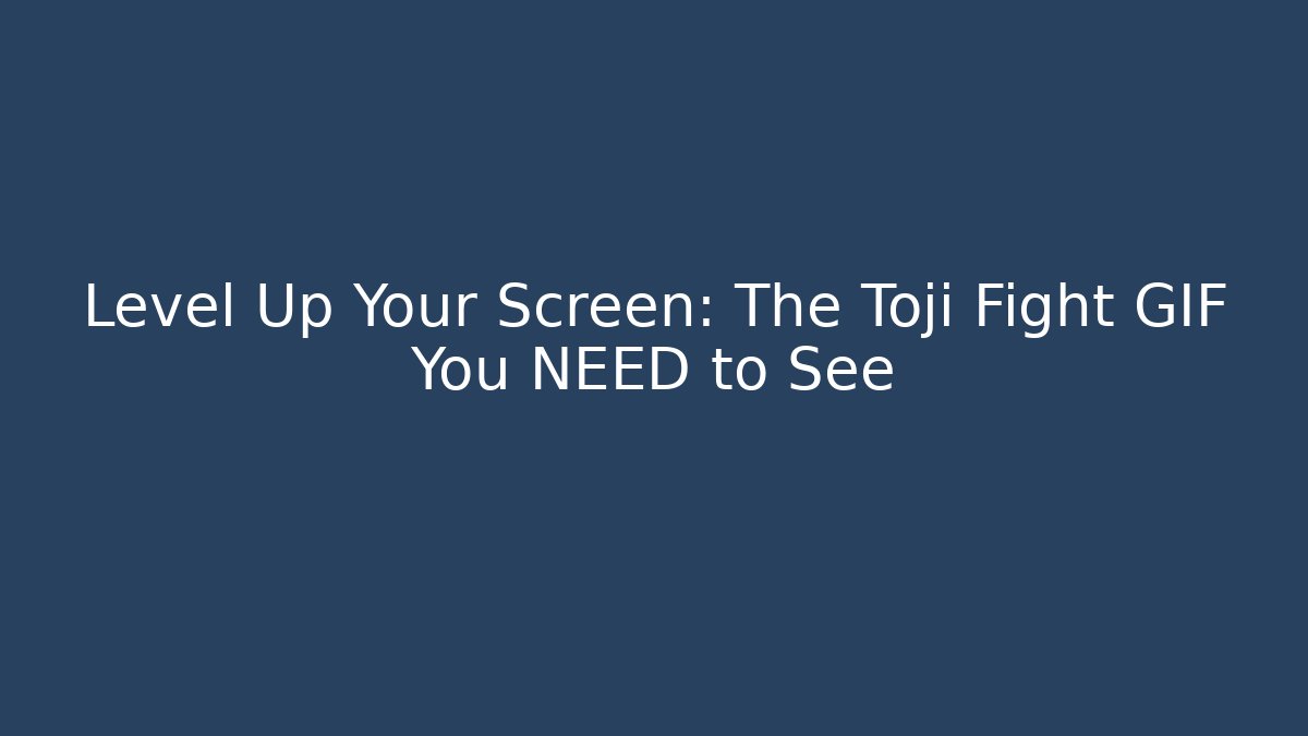 Level Up Your Screen: The Toji Fight GIF You NEED to See