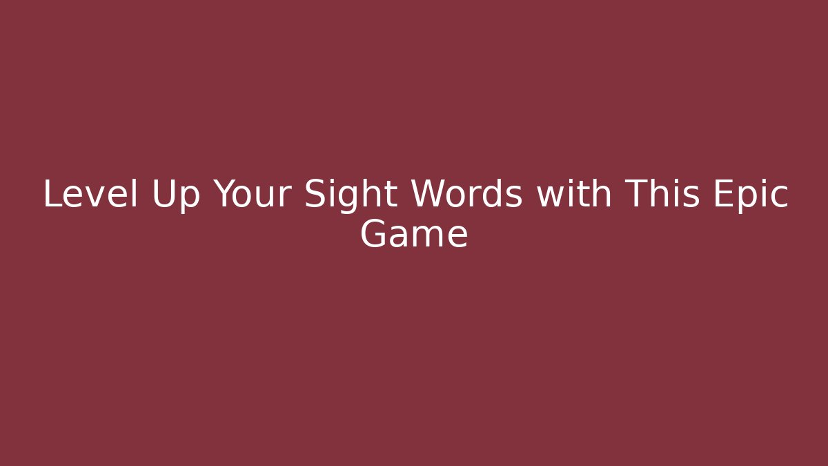 Level Up Your Sight Words with This Epic Game
