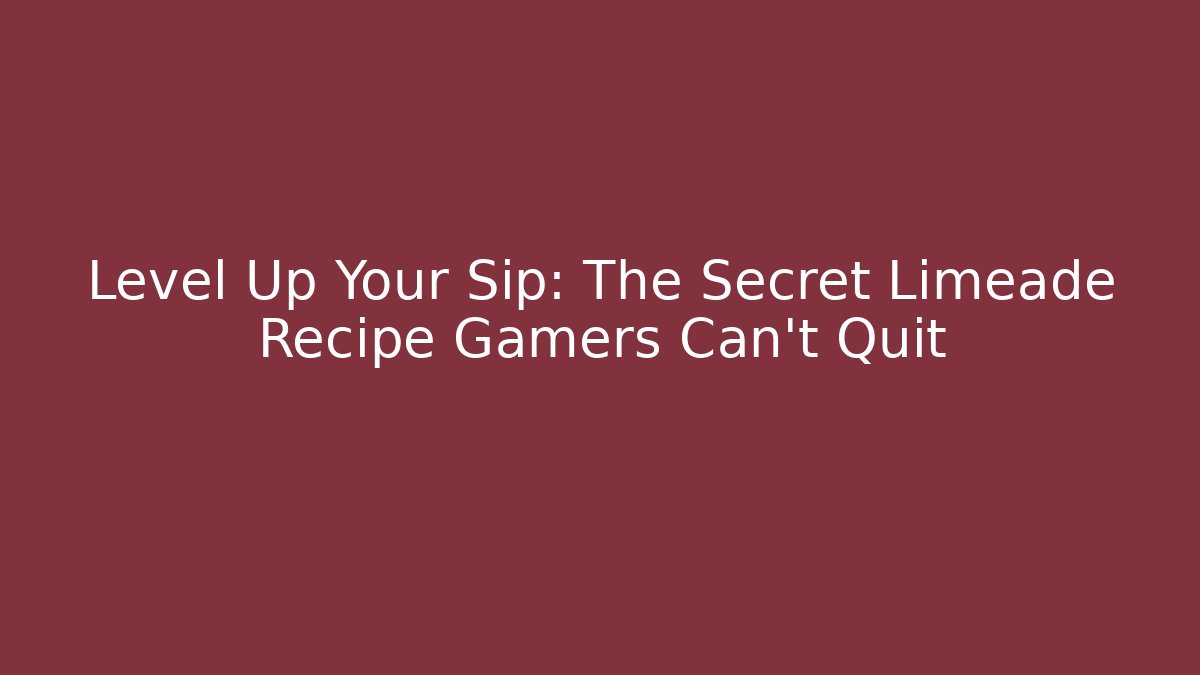 Level Up Your Sip: The Secret Limeade Recipe Gamers Can't Quit