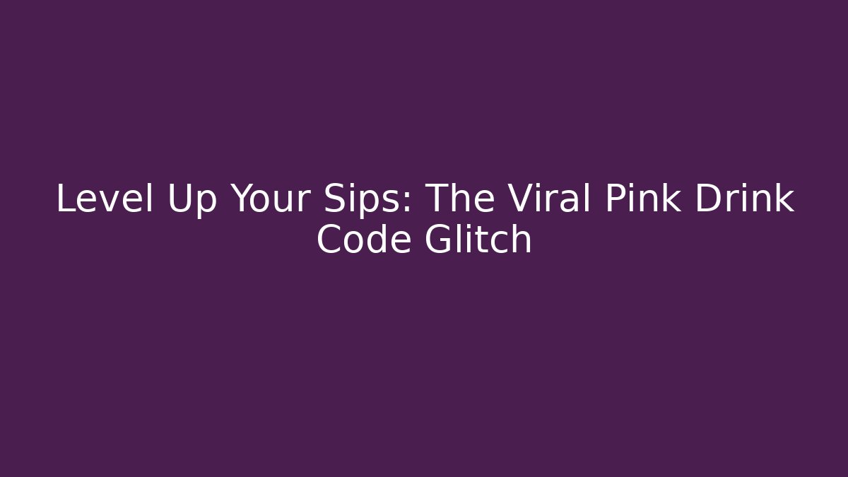 Level Up Your Sips: The Viral Pink Drink Code Glitch - Critter Realm