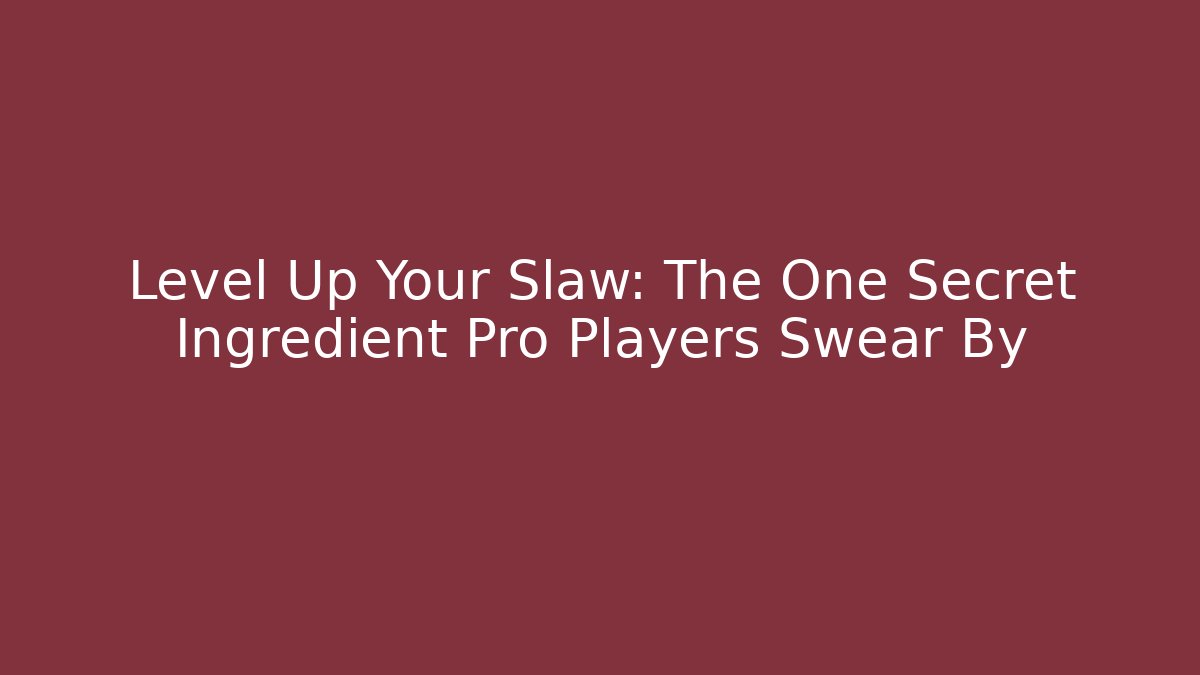 Level Up Your Slaw: The One Secret Ingredient Pro Players Swear By