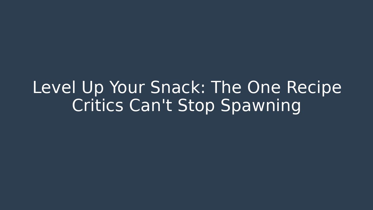 Level Up Your Snack: The One Recipe Critics Can’t Stop Spawning