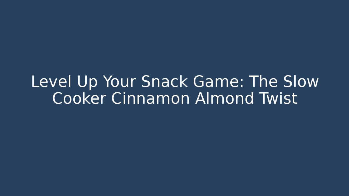 Level Up Your Snack Game: The Slow Cooker Cinnamon Almond Twist
