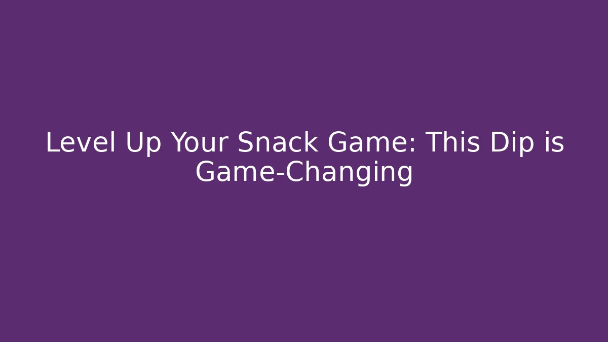 Level Up Your Snack Game: This Dip is Game-Changing - Critter Realm