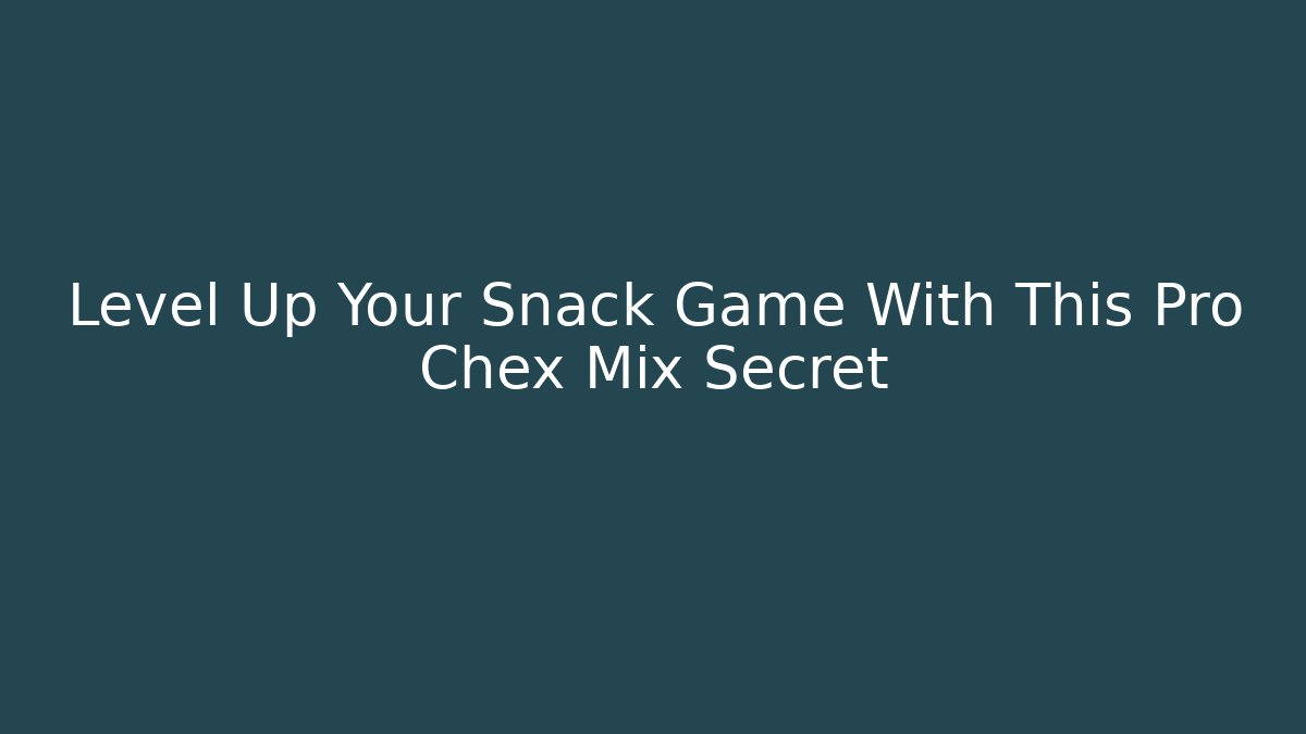 Level Up Your Snack Game With This Pro Chex Mix Secret - Critter Realm
