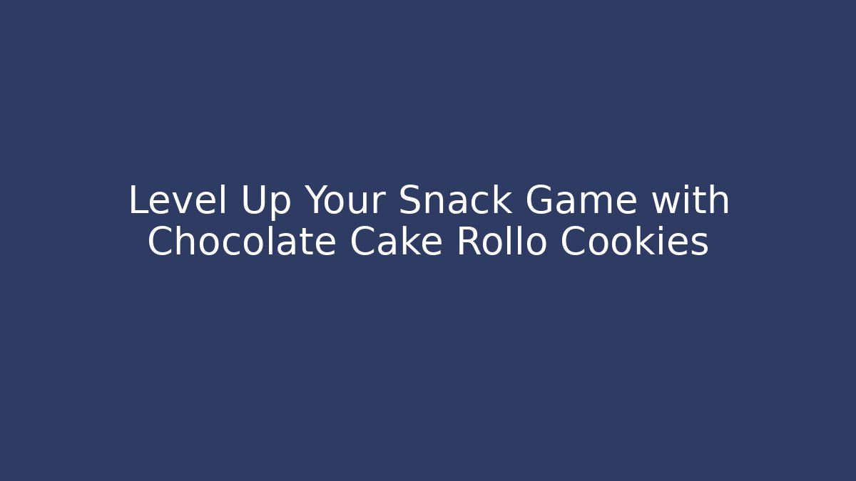 Level Up Your Snack Game with Chocolate Cake Rollo Cookies