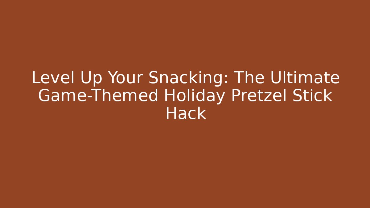 Level Up Your Snacking: The Ultimate Game-Themed Holiday Pretzel Stick Hack