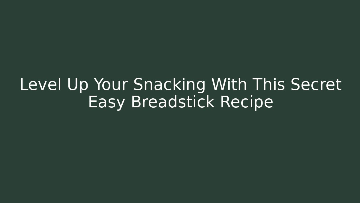 Level Up Your Snacking With This Secret Easy Breadstick Recipe - Critter Realm