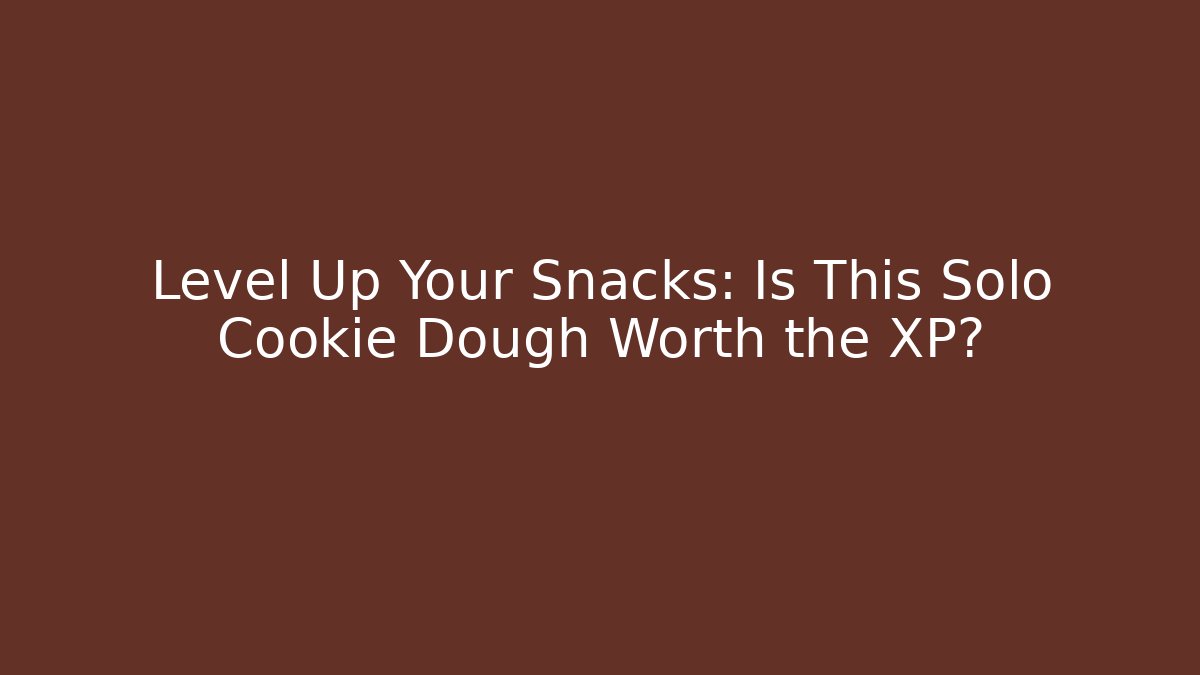 Level Up Your Snacks: Is This Solo Cookie Dough Worth the XP?