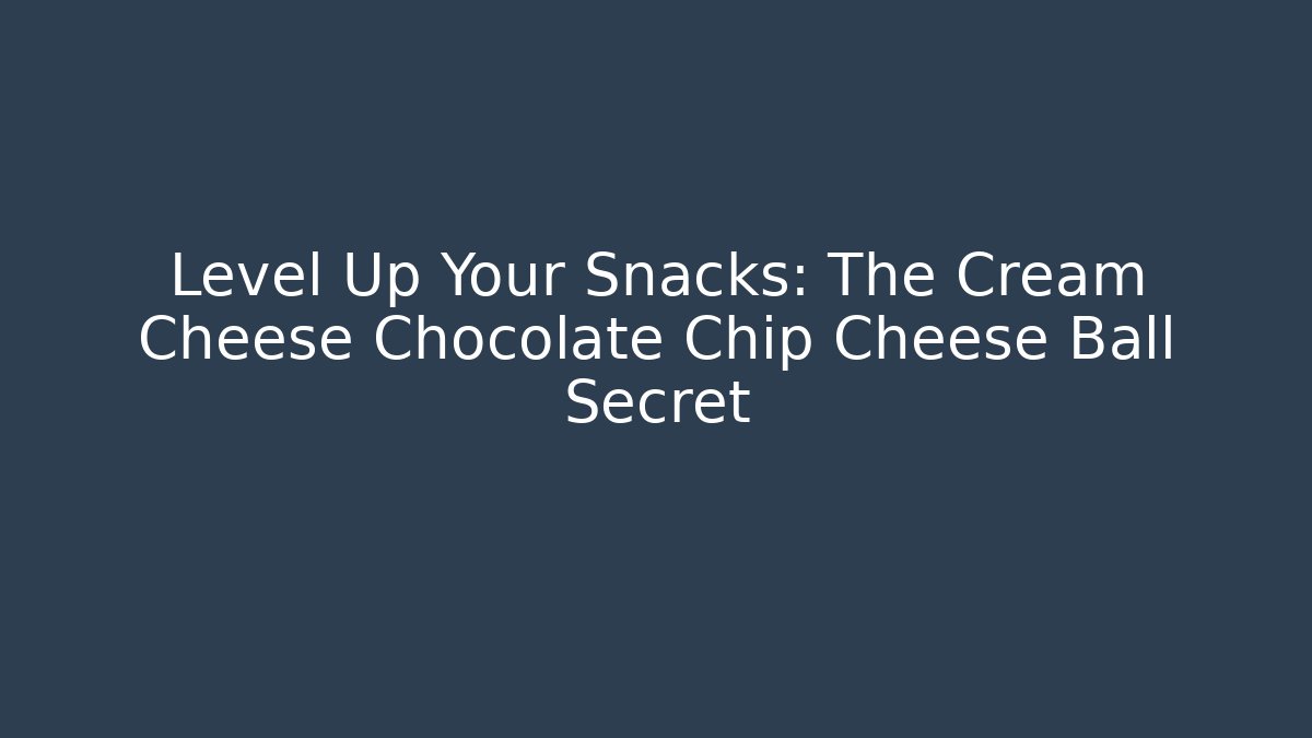 Level Up Your Snacks: The Cream Cheese Chocolate Chip Cheese Ball Secret