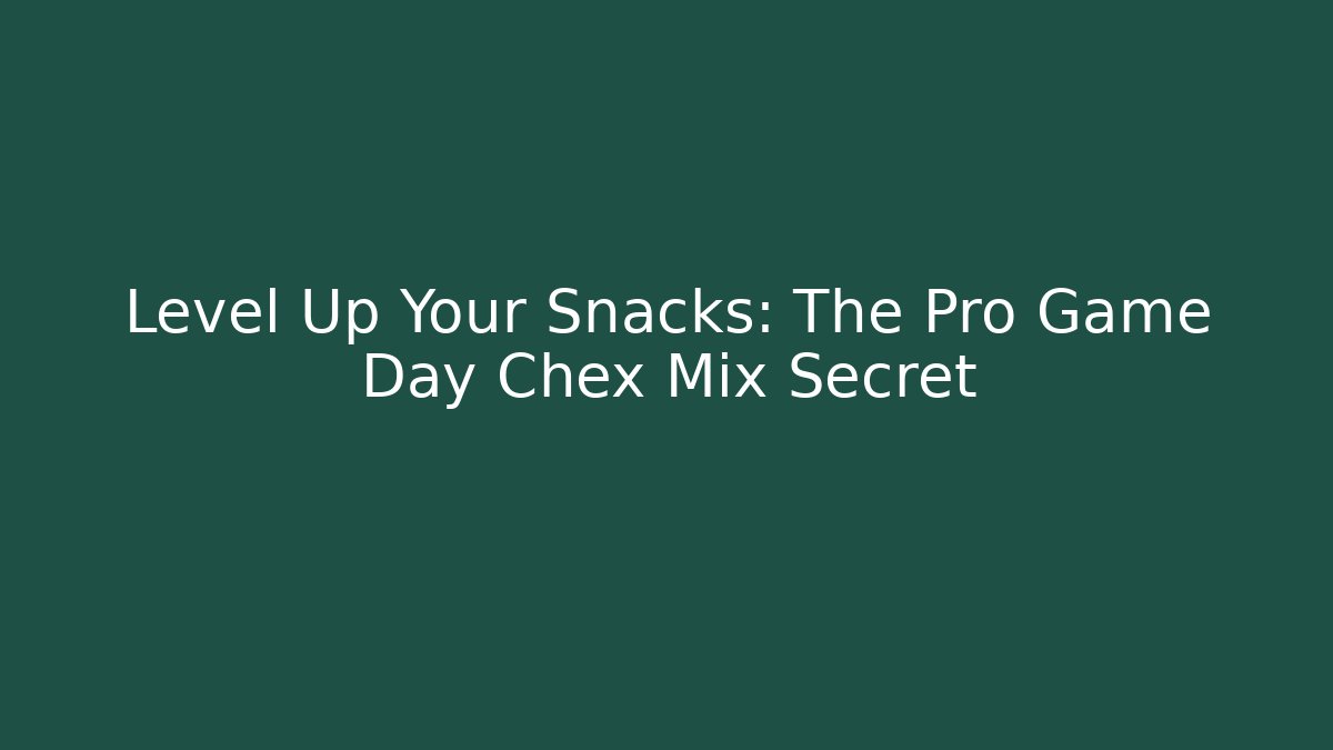 Level Up Your Snacks: The Pro Game Day Chex Mix Secret