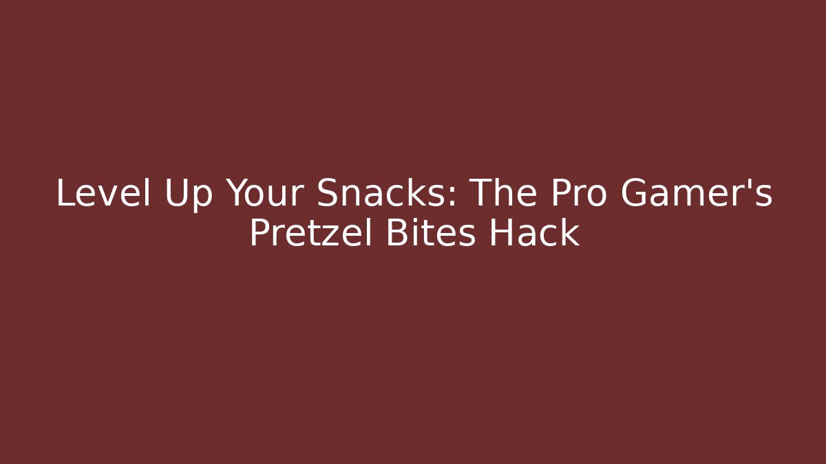 Level Up Your Snacks: The Pro Gamer's Pretzel Bites Hack