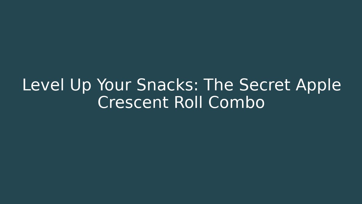 Level Up Your Snacks: The Secret Apple Crescent Roll Combo