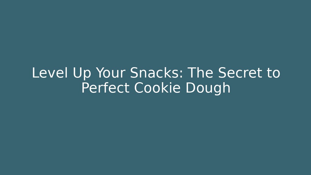 Level Up Your Snacks: The Secret to Perfect Cookie Dough