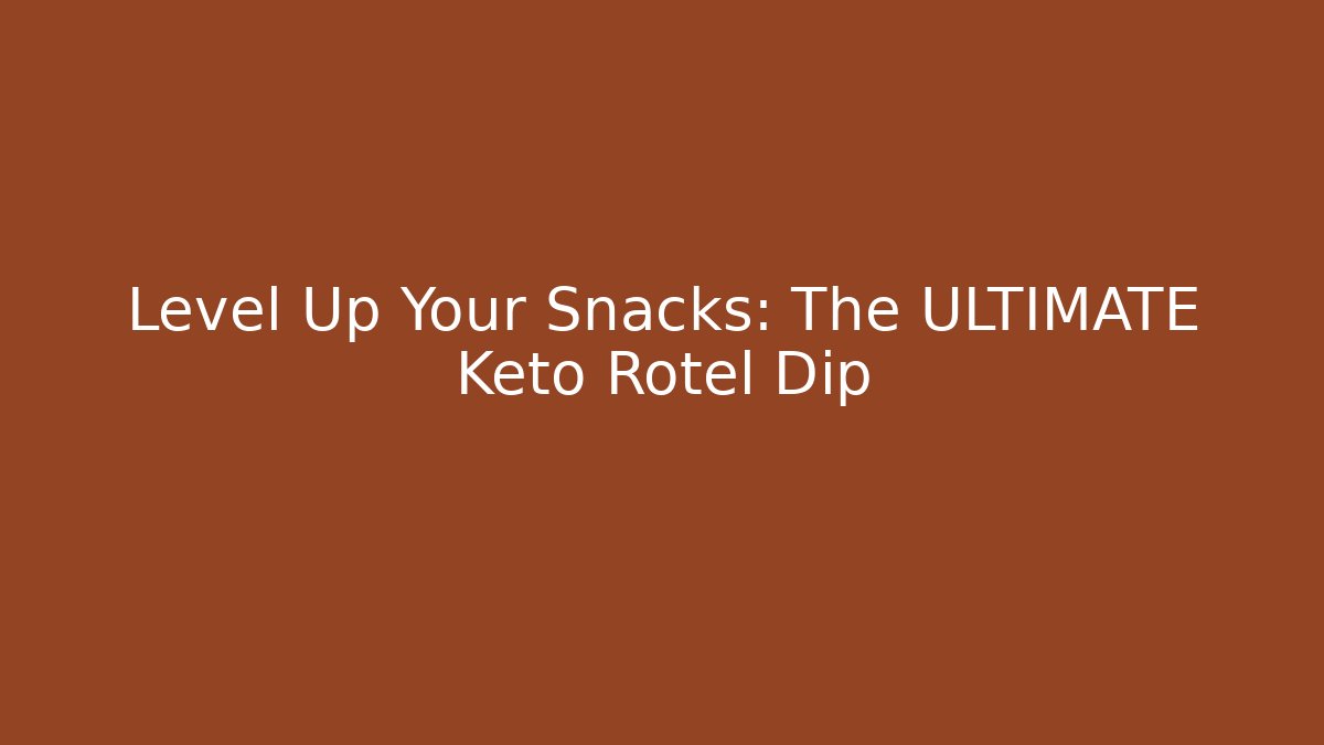 Level Up Your Snacks: The ULTIMATE Keto Rotel Dip
