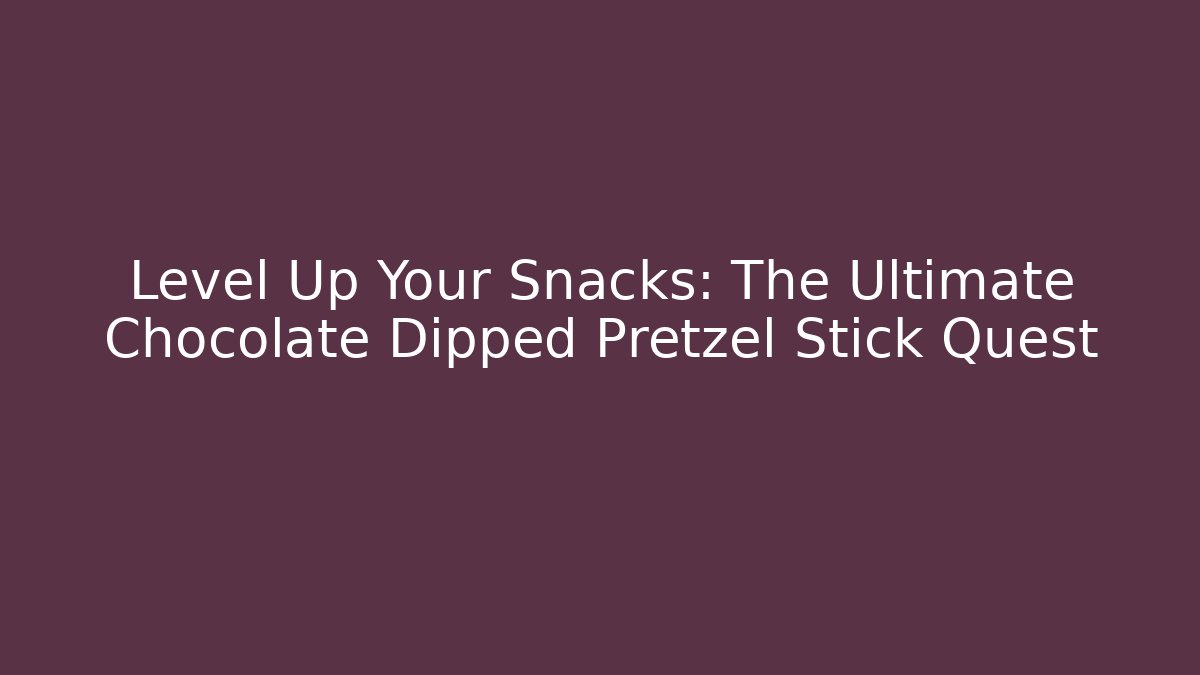 Level Up Your Snacks: The Ultimate Chocolate Dipped Pretzel Stick Quest