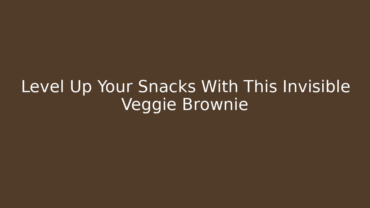 Level Up Your Snacks With This Invisible Veggie Brownie