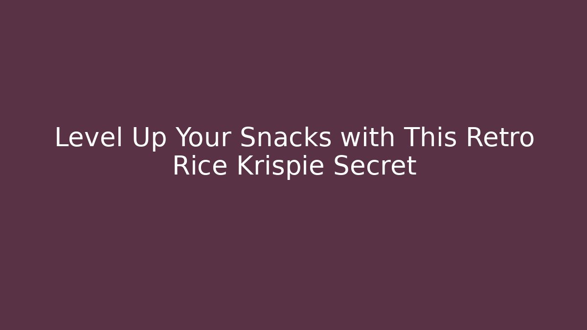 Level Up Your Snacks with This Retro Rice Krispie Secret - Critter Realm