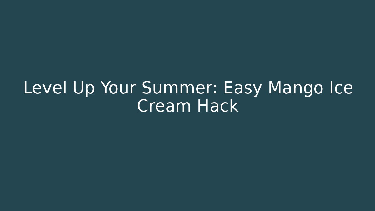Level Up Your Summer: Easy Mango Ice Cream Hack - Critter Realm