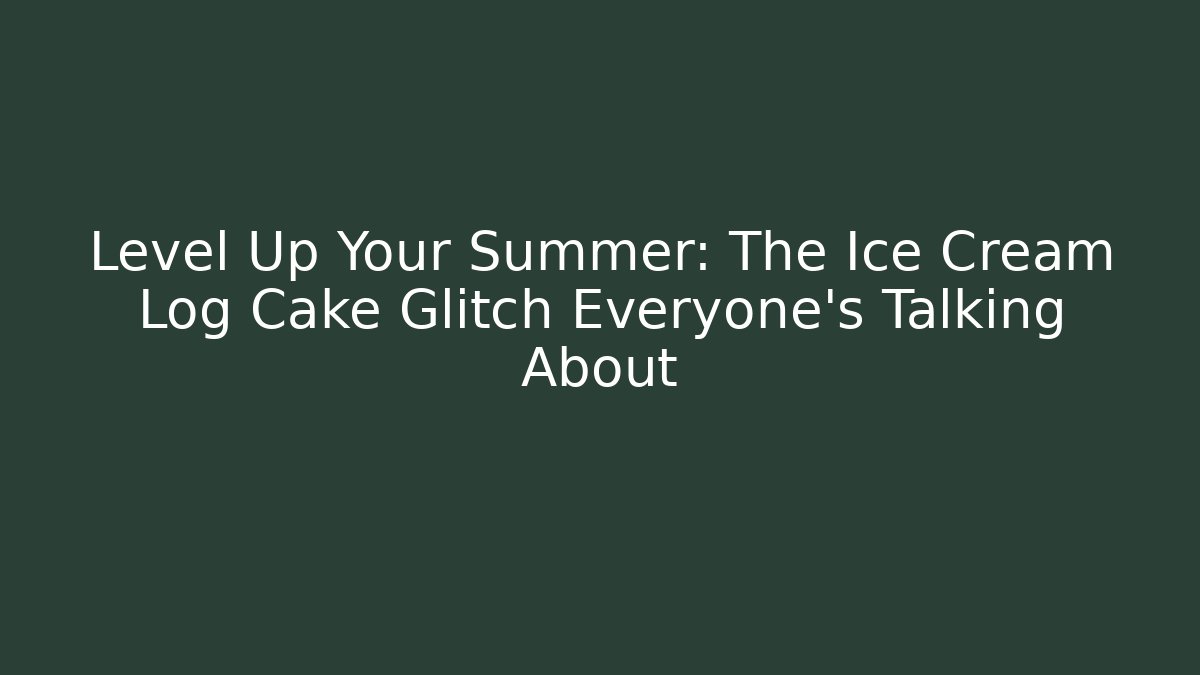 Level Up Your Summer: The Ice Cream Log Cake Glitch Everyone’s Talking About - Critter Realm