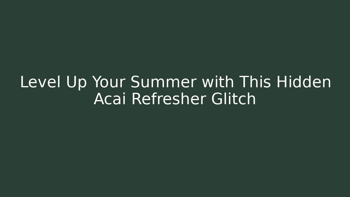 Level Up Your Summer with This Hidden Acai Refresher Glitch