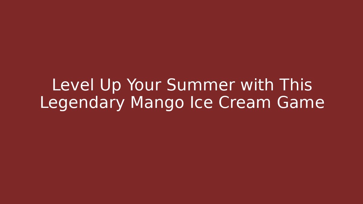 Level Up Your Summer with This Legendary Mango Ice Cream Game