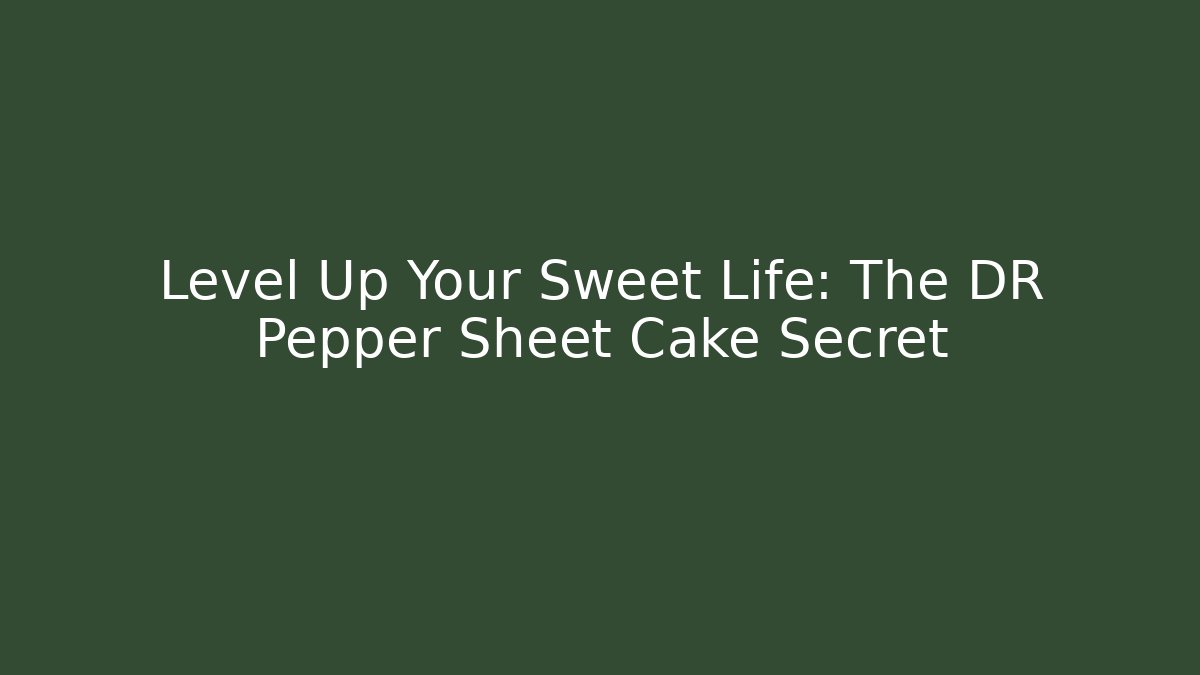 Level Up Your Sweet Life: The DR Pepper Sheet Cake Secret
