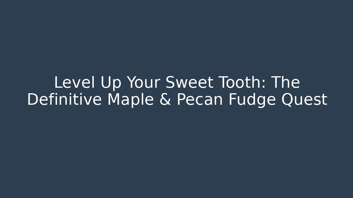 Level Up Your Sweet Tooth: The Definitive Maple & Pecan Fudge Quest - Critter Realm