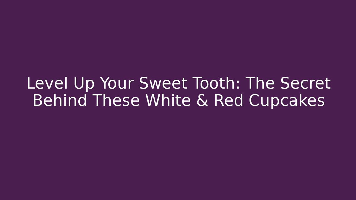 Level Up Your Sweet Tooth: The Secret Behind These White & Red Cupcakes