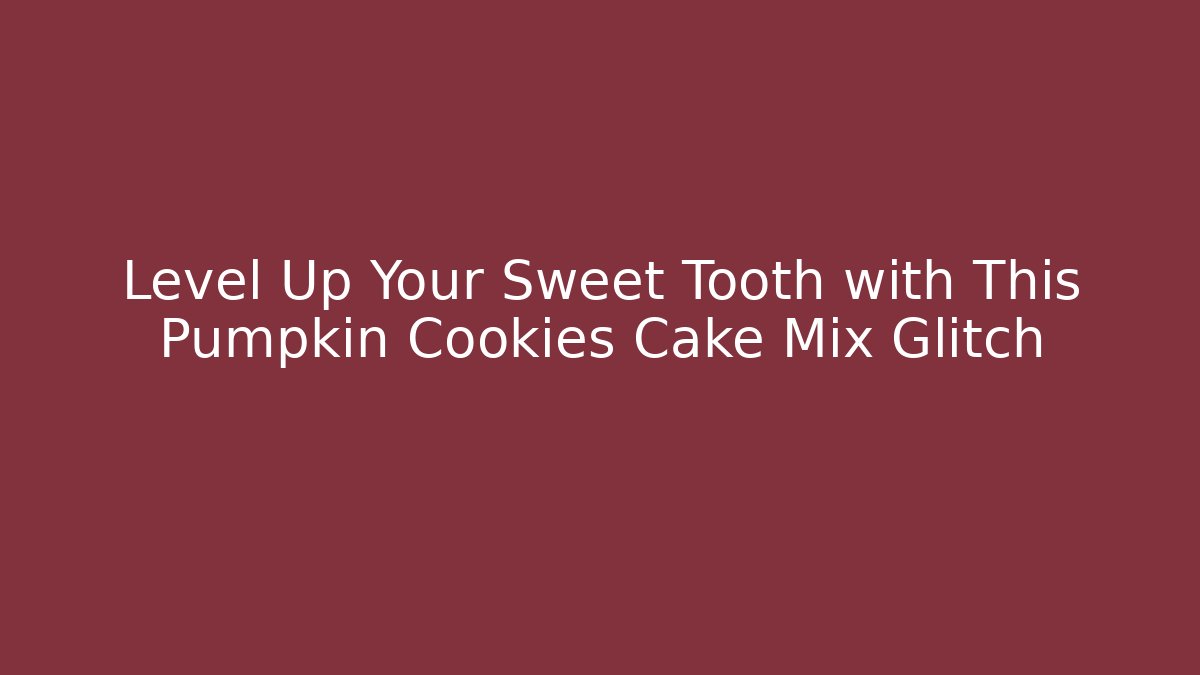 Level Up Your Sweet Tooth with This Pumpkin Cookies Cake Mix Glitch