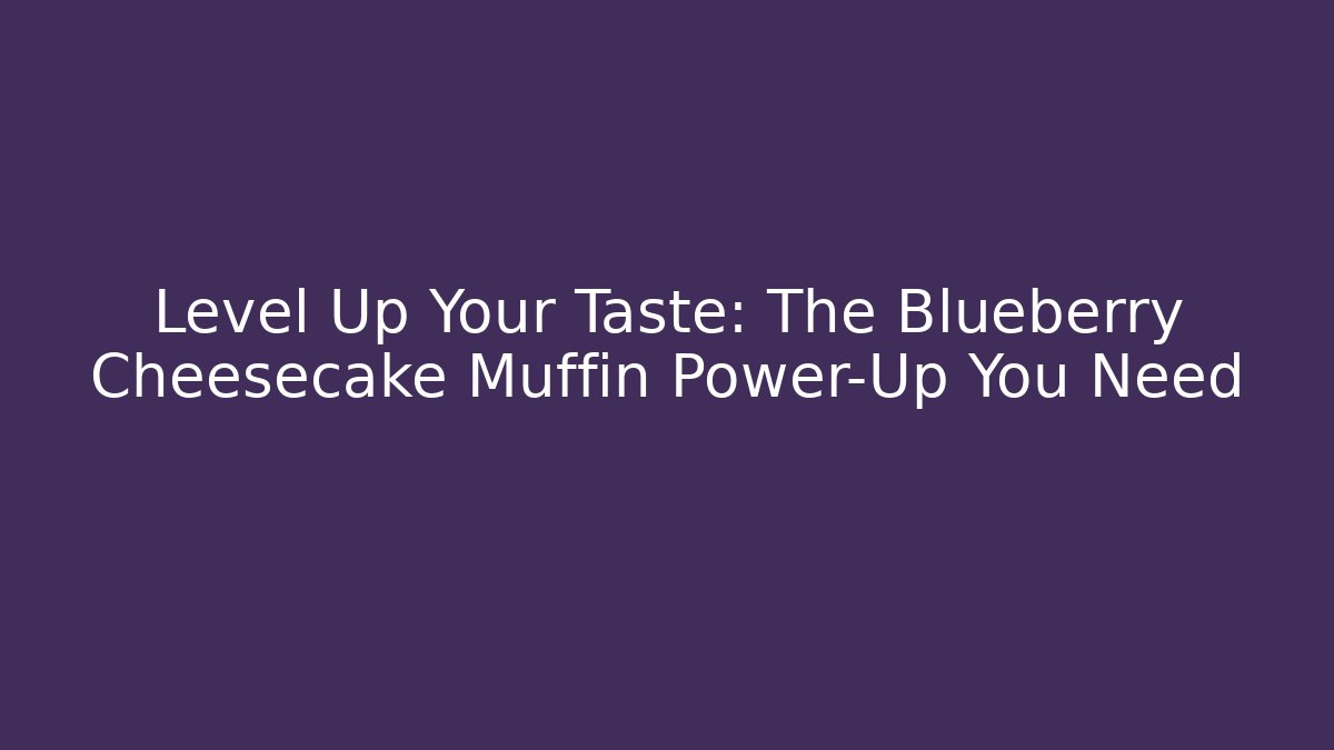 Level Up Your Taste: The Blueberry Cheesecake Muffin Power-Up You Need - Critter Realm