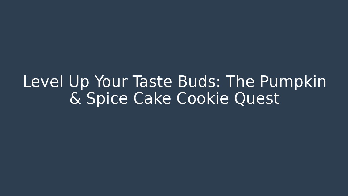 Level Up Your Taste Buds: The Pumpkin & Spice Cake Cookie Quest - Critter Realm