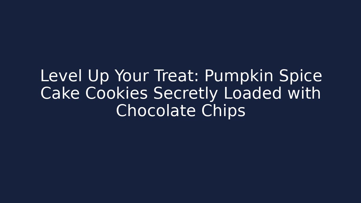 Level Up Your Treat: Pumpkin Spice Cake Cookies Secretly Loaded with Chocolate Chips - Critter Realm