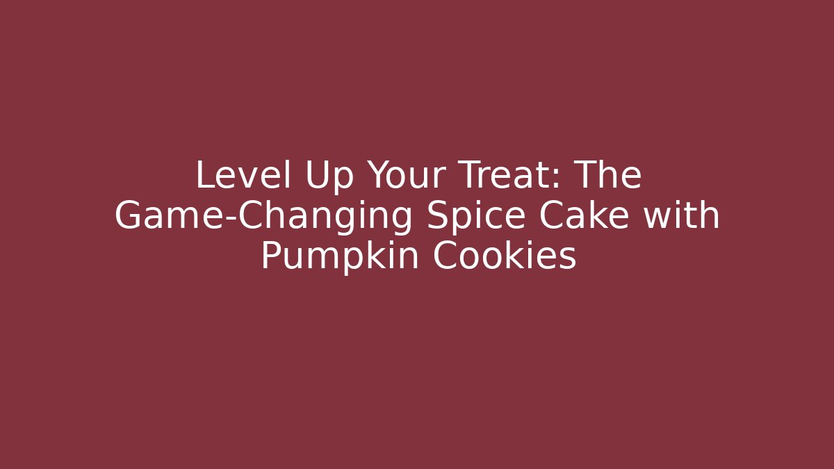 Level Up Your Treat: The Game-Changing Spice Cake with Pumpkin Cookies