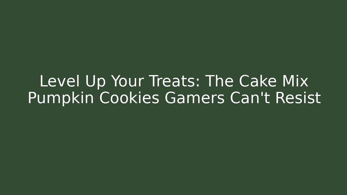 Level Up Your Treats: The Cake Mix Pumpkin Cookies Gamers Can't Resist